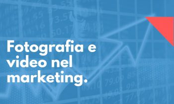 fotografia e video nel marketing